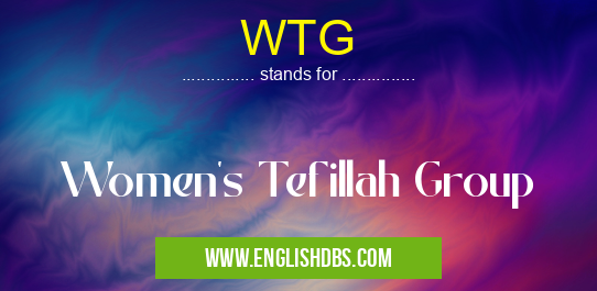 WTG means Women's Tefillah Group WTG
