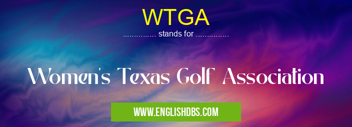 WTGA means Women's Texas Golf Association WTGA