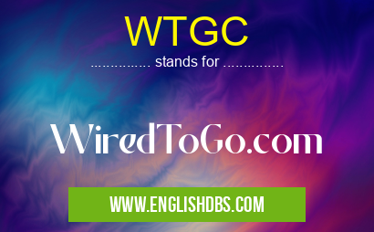 WTGC means WiredToGo.com WTGC