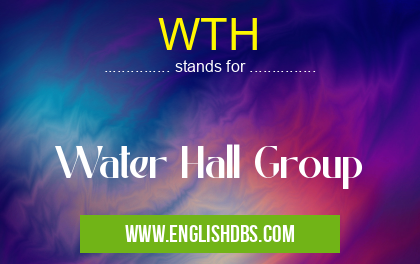WTH means Water Hall Group WTH