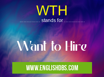 WTH means Want to Hire WTH