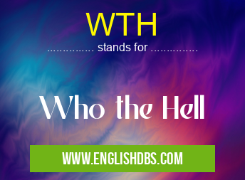 WTH means Who the Hell WTH