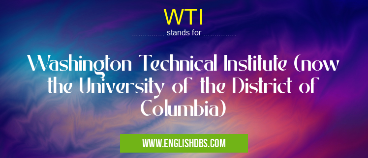 WTI means Washington Technical Institute (now the University of the District of Columbia) WTI