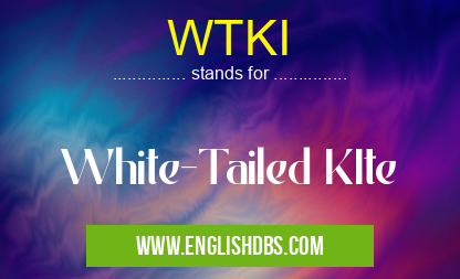 WTKI means White-Tailed KIte WTKI