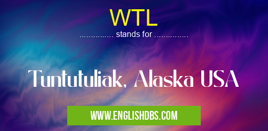 WTL means Tuntutuliak, Alaska USA WTL