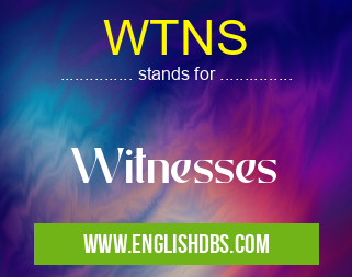 WTNS means Witnesses WTNS