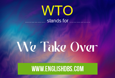 WTO means We Take Over WTO