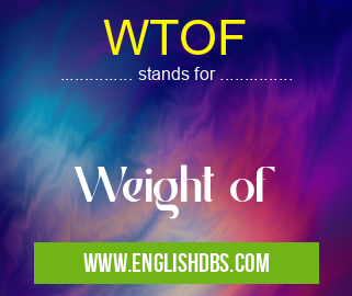 WTOF means Weight of WTOF