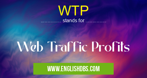 WTP means Web Traffic Profits WTP
