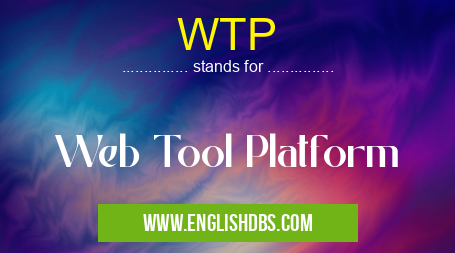 WTP means Web Tool Platform WTP