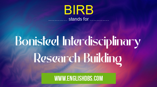 BIRB means Bonisteel Interdisciplinary Research Building BIRB