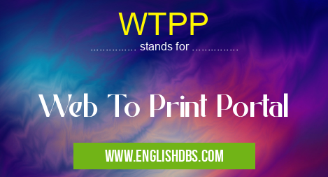 WTPP means Web To Print Portal WTPP