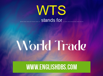 WTS means World Trade WTS