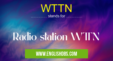 WTTN means Radio station WTTN WTTN