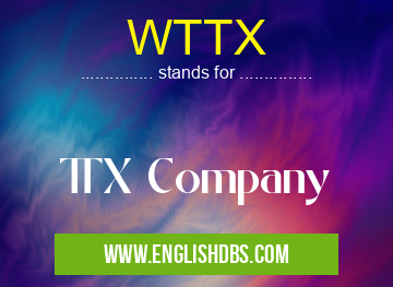 WTTX means TTX Company WTTX