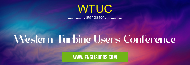 WTUC means Western Turbine Users Conference WTUC