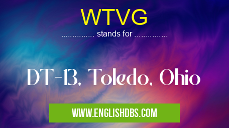 WTVG means DT-13, Toledo, Ohio WTVG