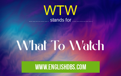 WTW means What To Watch WTW