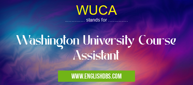 WUCA means Washington University Course Assistant WUCA