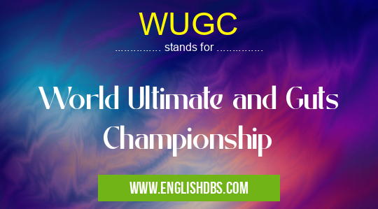WUGC means World Ultimate and Guts Championship WUGC