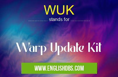 WUK means Warp Update Kit WUK