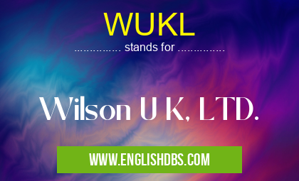 WUKL means Wilson U K, LTD. WUKL