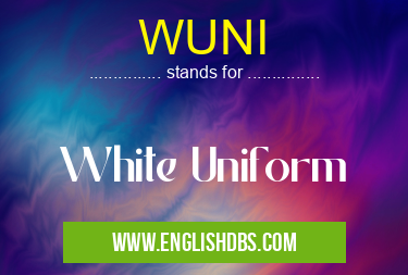 WUNI means White Uniform WUNI