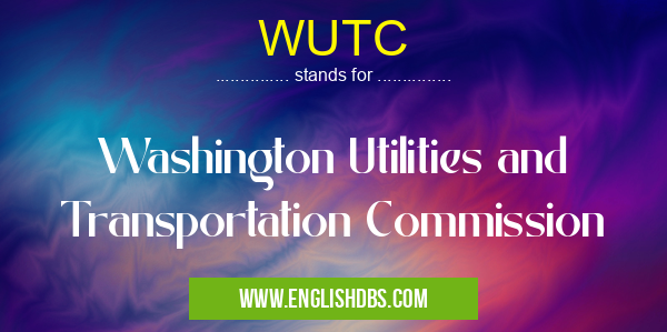 WUTC means Washington Utilities and Transportation Commission WUTC