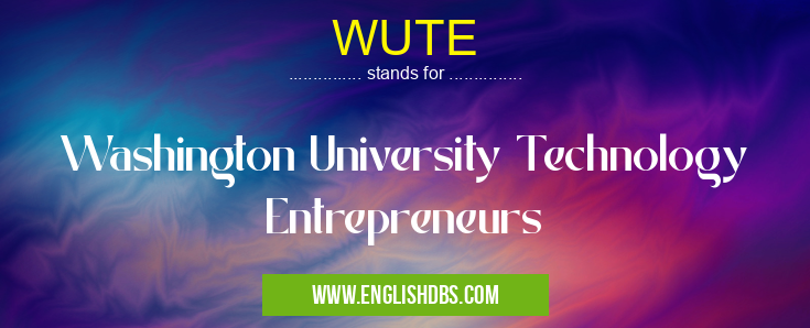 WUTE means Washington University Technology Entrepreneurs WUTE