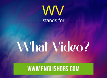 WV means What Video? WV