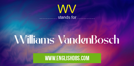 WV means Williams VandenBosch WV