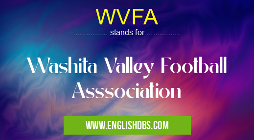WVFA means Washita Valley Football Asssociation WVFA