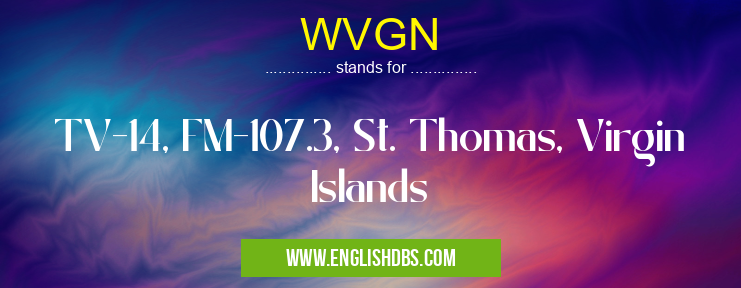 WVGN means TV-14, FM-107.3, St. Thomas, Virgin Islands WVGN