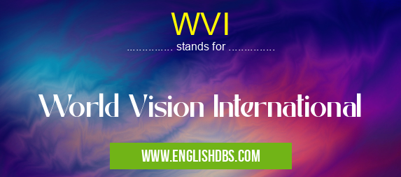 WVI means World Vision International WVI
