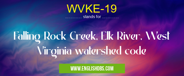 WVKE-19 means Falling Rock Creek, Elk River, West Virginia watershed code WVKE-19