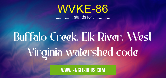 WVKE-86 means Buffalo Creek, Elk River, West Virginia watershed code WVKE-86