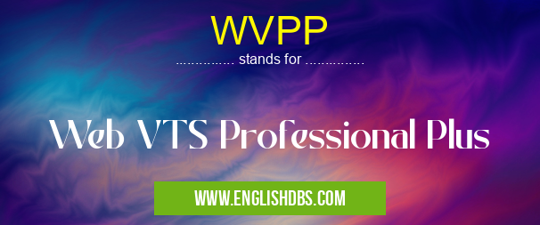 WVPP means Web VTS Professional Plus WVPP