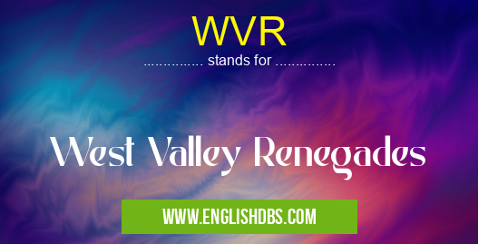 WVR means West Valley Renegades WVR