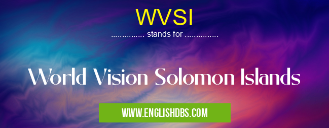 WVSI means World Vision Solomon Islands WVSI