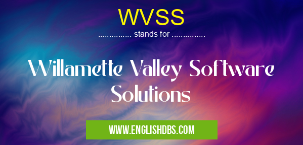 WVSS means Willamette Valley Software Solutions WVSS