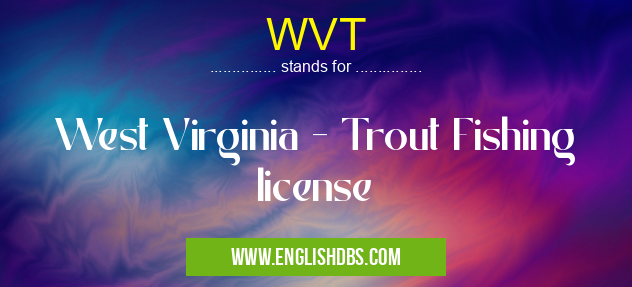 WVT means West Virginia - Trout Fishing license WVT