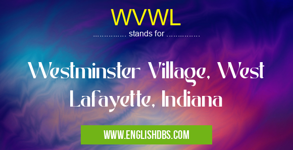 WVWL means Westminster Village, West Lafayette, Indiana WVWL