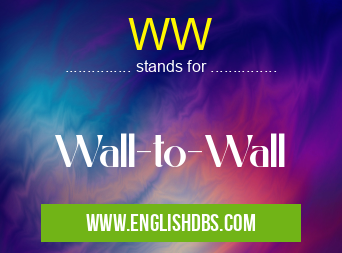 WW means Wall-to-Wall WW