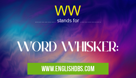WW means WORD WHISKER: WW