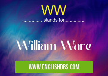 WW means William Ware WW