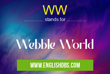 WW means Webble World WW