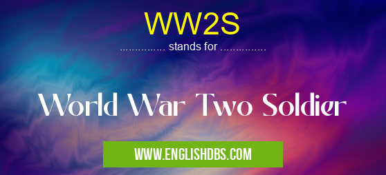 WW2S means World War Two Soldier WW2S