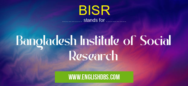BISR means Bangladesh Institute of Social Research BISR