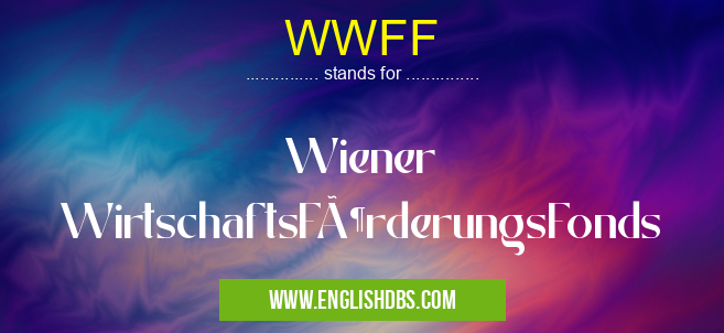 WWFF means Wiener WirtschaftsFörderungsFonds WWFF