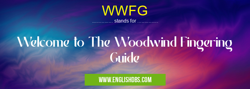 WWFG means Welcome to The Woodwind Fingering Guide WWFG